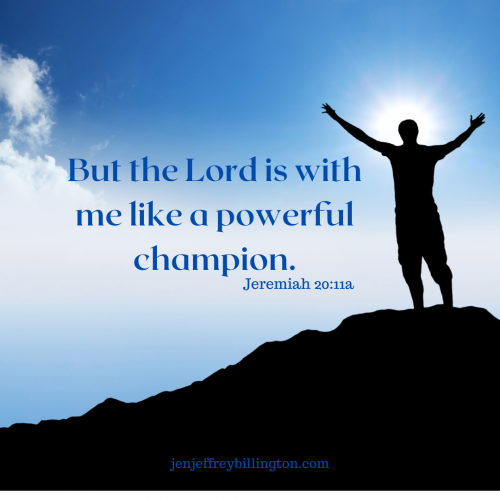 But the Lord is with me like a powerful champion